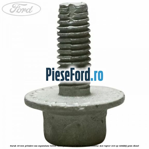 Surub 16 mm prindere vas expansiune lichid racire Ford Ranger 2019-2022 2.0 EcoBlue 4x4 Raptor 213 cp T20DD0J, YN2X diesel