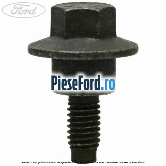 Surub 17 mm prindere maner usa spate interior Ford Transit 2019-2023 2.0 EcoBlue RWD 165 cp BLHA diesel