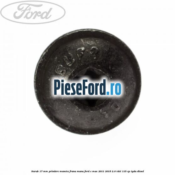 Surub 17 mm prindere maneta frana mana Ford C-Max 2011-2015 2.0 TDCi 115 cp TYDA diesel