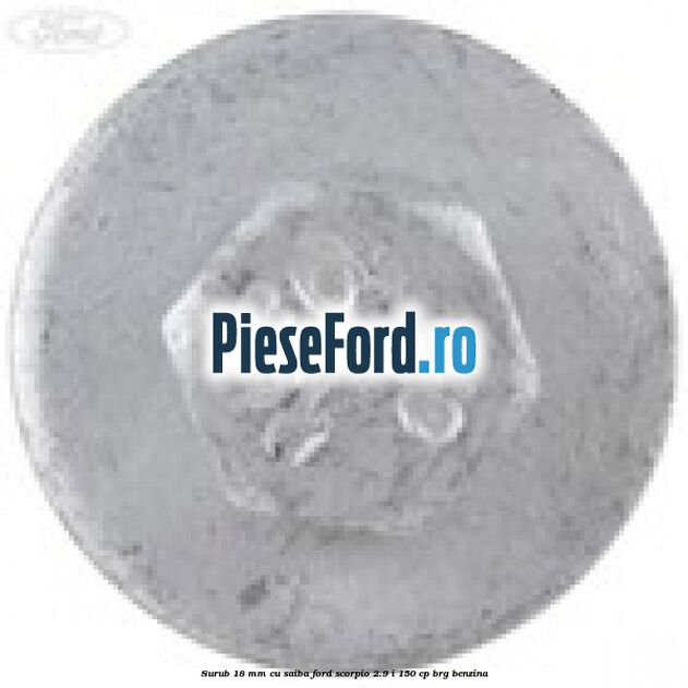 Surub 18 mm cu saiba Ford Scorpio 2.9 i 150 cp BRG benzina