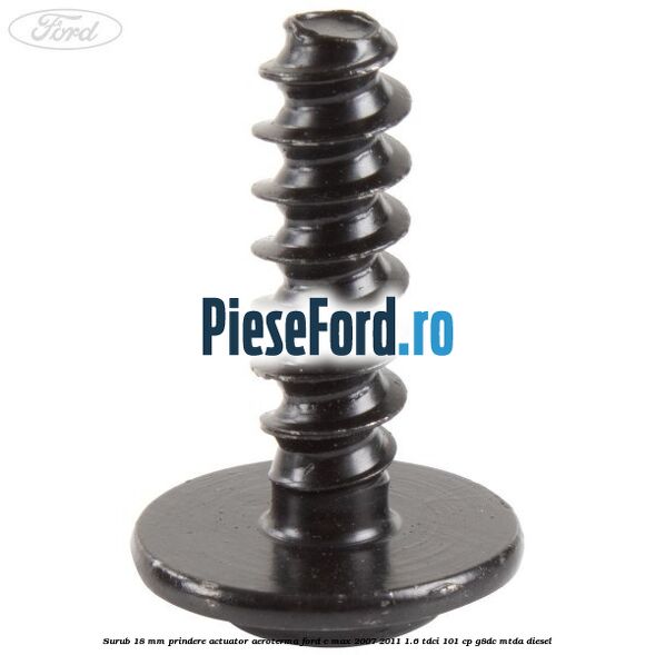 Surub 18 mm prindere actuator aeroterma Ford C-Max 2007-2011 1.6 TDCi 101 cp G8DC, MTDA diesel