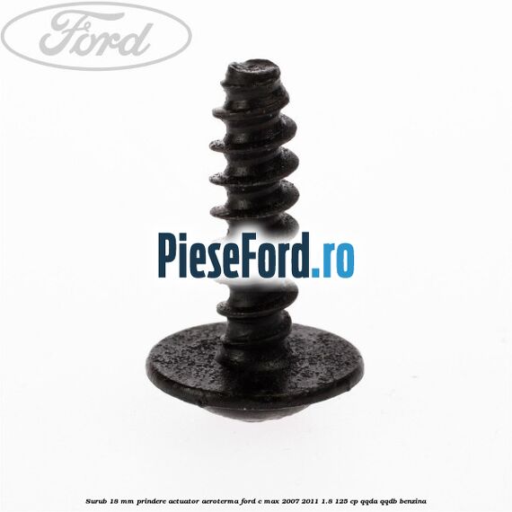 Surub 18 mm prindere actuator aeroterma Ford C-Max 2007-2011 1.8 125 cp QQDA, QQDB benzina