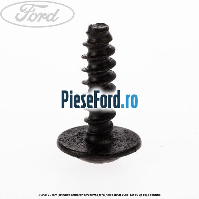 Surub 18 mm prindere actuator aeroterma Ford Fiesta 2002-2005 1.3 60 cp BAJA benzina