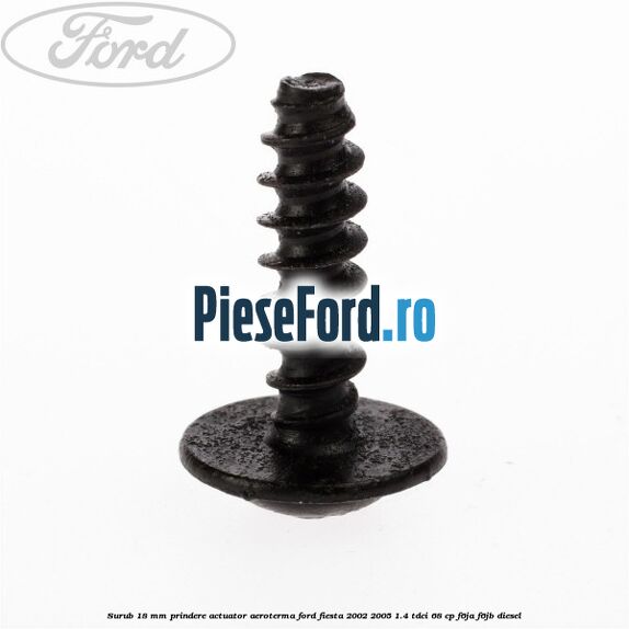 Surub 18 mm prindere actuator aeroterma Ford Fiesta 2002-2005 1.4 TDCi 68 cp F6JA, F6JB diesel