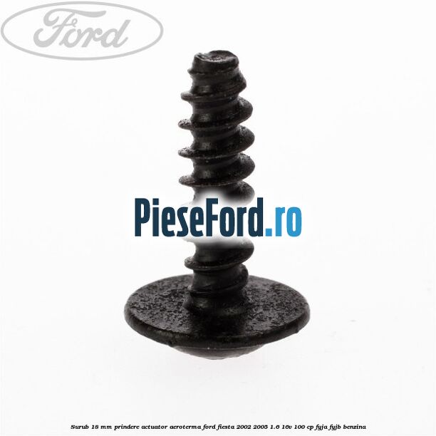 Surub 18 mm prindere actuator aeroterma Ford Fiesta 2002-2005 1.6 16V 100 cp FYJA, FYJB benzina
