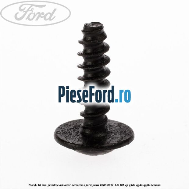 Surub 18 mm prindere actuator aeroterma Ford Focus 2008-2011 1.8 125 cp Surub 18 mm prindere actuator aeroterma Ford Focus 2008-2011 1.8 125 cp Q7DA, QQDA, QQDB benzina