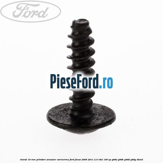 Surub 18 mm prindere actuator aeroterma Ford Focus 2008-2011 2.0 TDCi 136 cp G6DA, G6DB, G6DD, G6DG diesel