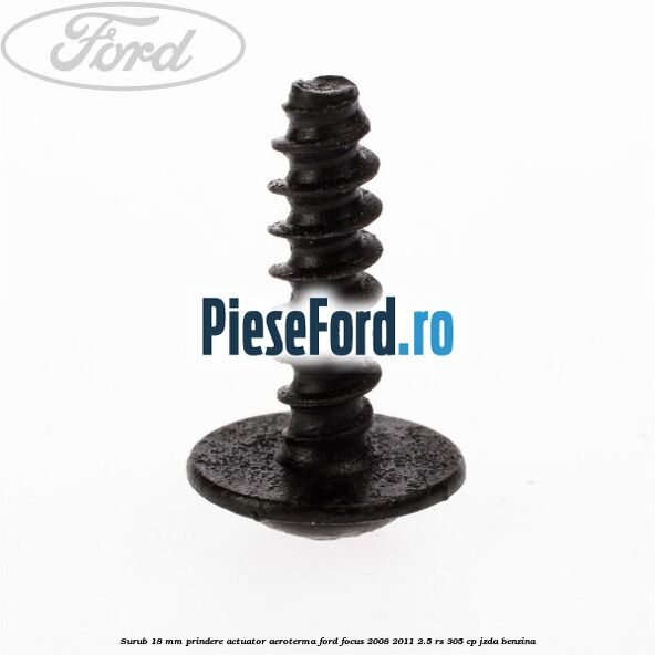 Surub 18 mm prindere actuator aeroterma Ford Focus 2008-2011 2.5 RS 305 cp JZDA benzina