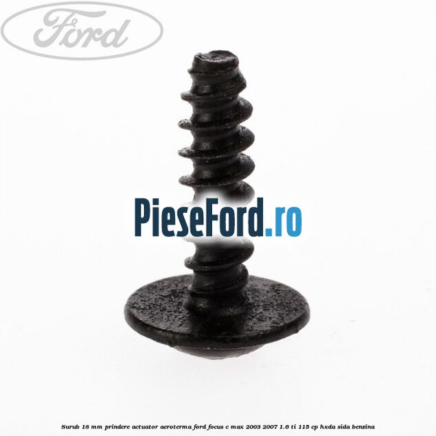 Surub 18 mm prindere actuator aeroterma Ford Focus C-Max 2003-2007 1.6 Ti 115 cp HXDA, SIDA benzina