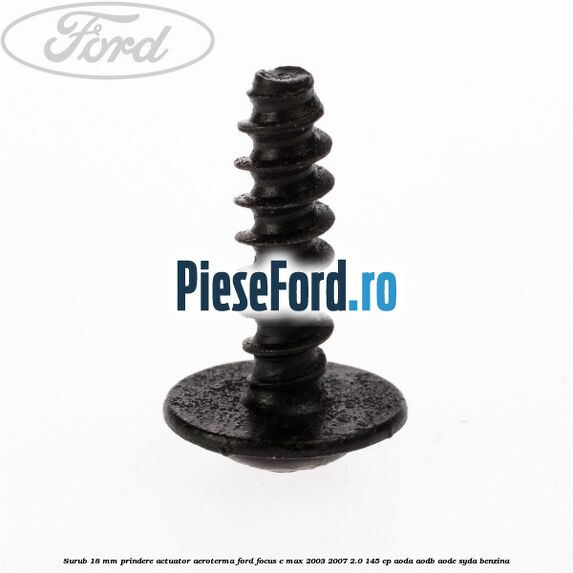 Surub 18 mm prindere actuator aeroterma Ford Focus C-Max 2003-2007 2.0 145 cp Surub 18 mm prindere actuator aeroterma Ford Focus C-Max 2003-2007 2.0 145 cp AODA, AODB, AODE, SYDA benzina