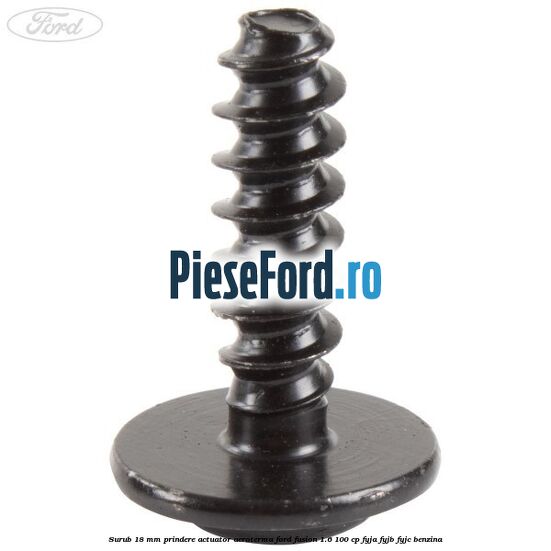 Surub 18 mm prindere actuator aeroterma Ford Fusion 1.6 100 cp FYJA, FYJB, FYJC benzina