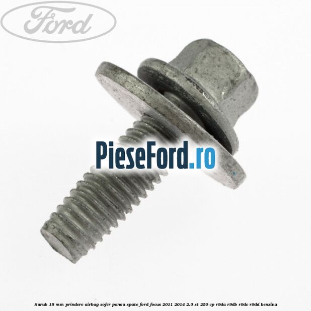 Surub 18 mm prindere airbag sofer panou spate Ford Focus 2011-2014 2.0 ST 250 cp R9DA, R9DB, R9DC, R9DD benzina