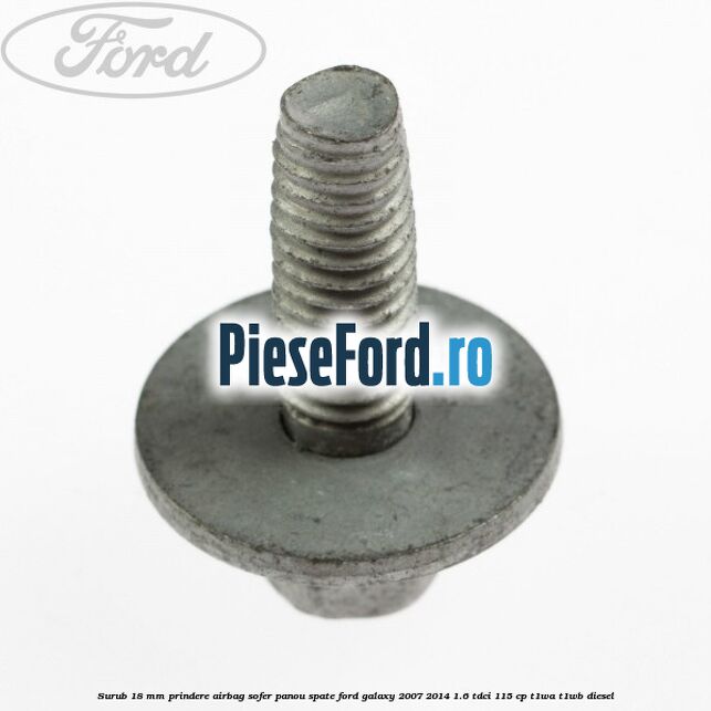 Surub 18 mm prindere airbag sofer panou spate Ford Galaxy 2007-2014 1.6 TDCi 115 cp T1WA, T1WB diesel