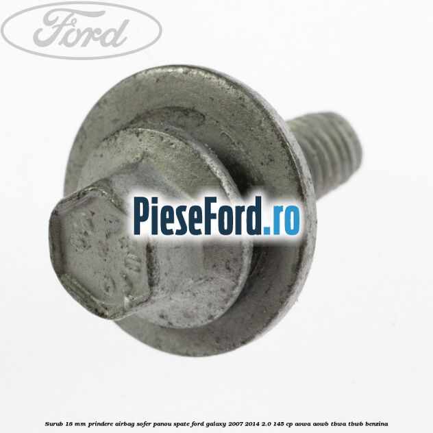 Surub 18 mm prindere airbag sofer panou spate Ford Galaxy 2007-2014 2.0 145 cp AOWA, AOWB, TBWA, TBWB benzina