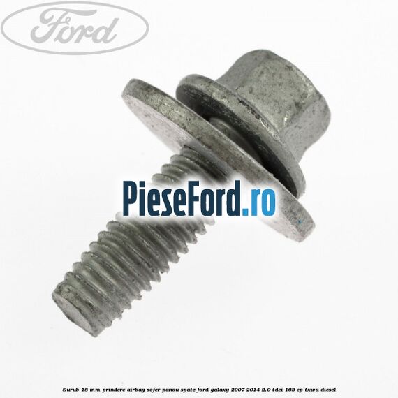 Surub 18 mm prindere airbag sofer panou spate Ford Galaxy 2007-2014 2.0 TDCi 163 cp TXWA diesel