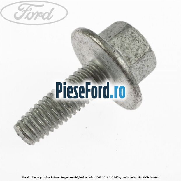 Surub 18 mm prindere balama hayon combi Ford Mondeo 2008-2014 2.0 145 cp