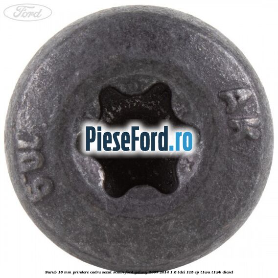 Surub 18 mm prindere cadru sezut scaun Ford Galaxy 2007-2014 1.6 TDCi 115 cp T1WA, T1WB diesel