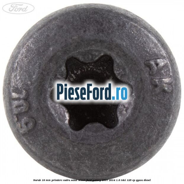 Surub 18 mm prindere cadru sezut scaun Ford Galaxy 2007-2014 1.8 TDCi 125 cp Surub 18 mm prindere cadru sezut scaun Ford Galaxy 2007-2014 1.8 TDCi 125 cp QYWA diesel