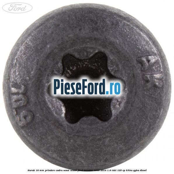 Surub 18 mm prindere cadru sezut scaun Ford Mondeo 2008-2014 1.8 TDCi 125 cp KHBA, QYBA diesel