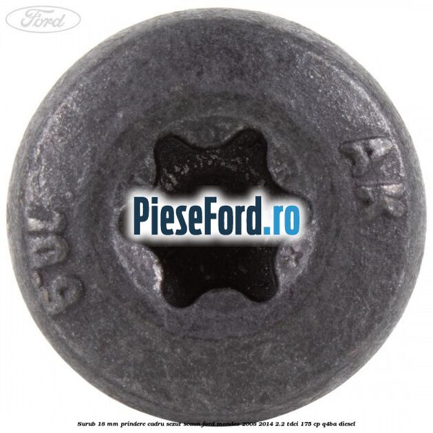 Surub 18 mm prindere cadru sezut scaun Ford Mondeo 2008-2014 2.2 TDCi 175 cp Q4BA diesel
