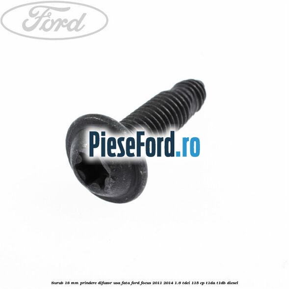 Surub 18 mm prindere difuzor usa fata Ford Focus 2011-2014 1.6 TDCi 115 cp T1DA, T1DB diesel