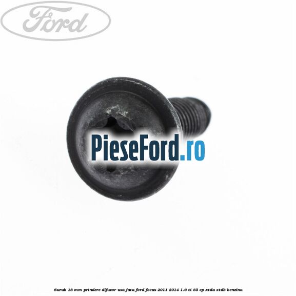 Surub 18 mm prindere difuzor usa fata Ford Focus 2011-2014 1.6 Ti 85 cp Surub 18 mm prindere difuzor usa fata Ford Focus 2011-2014 1.6 Ti 85 cp XTDA, XTDB benzina