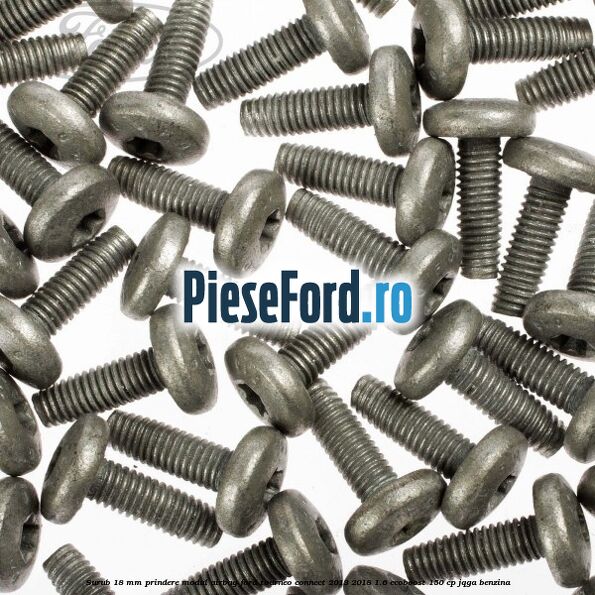 Surub 18 mm prindere modul airbag Ford Tourneo Connect 2013-2018 1.6 EcoBoost 150 cp JQGA benzina