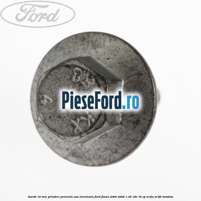 Surub 18 mm prindere protectie usa interioara Ford Fiesta 2002-2005 1.25 16V 70 cp M7JA, M7JB benzina