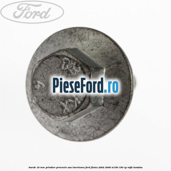 Surub 18 mm prindere protectie usa interioara Ford Fiesta 2002-2005 ST150 150 cp N4JB benzina