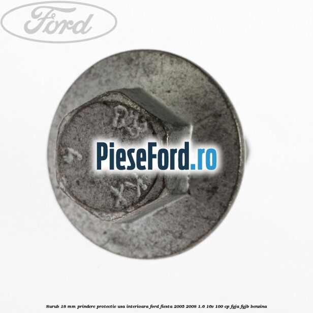 Surub 18 mm prindere protectie usa interioara Ford Fiesta 2005-2008 1.6 16V 100 cp FYJA, FYJB benzina
