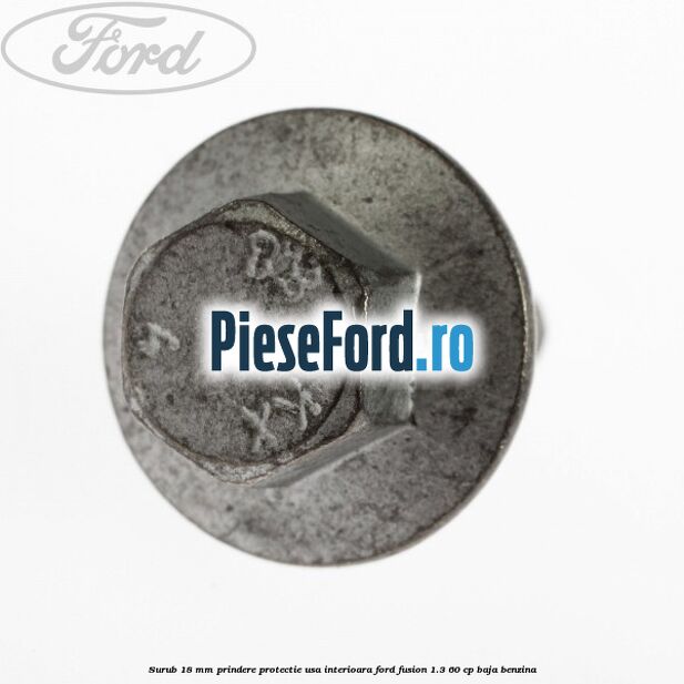 Surub 18 mm prindere protectie usa interioara Ford Fusion 1.3 60 cp BAJA benzina