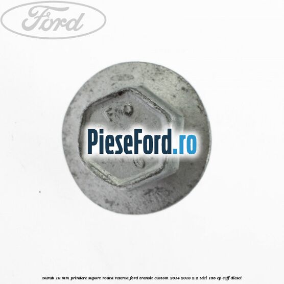 Surub 18 mm prindere suport roata rezerva Ford Transit Custom 2014-2018 2.2 TDCi 155 cp CVFF diesel