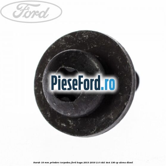Surub 18 mm prindere torpedou Ford Kuga 2013-2016 2.0 TDCi 4x4 136 cp Surub 18 mm prindere torpedou Ford Kuga 2013-2016 2.0 TDCi 4x4 136 cp UKMA diesel