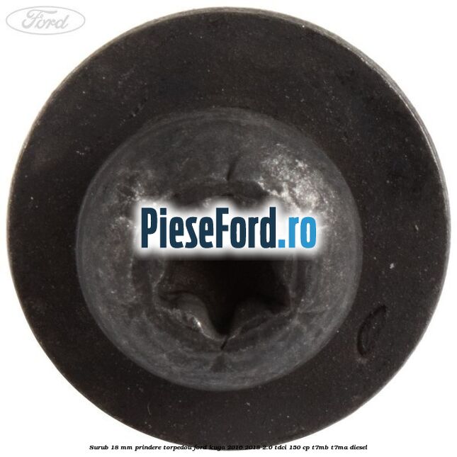 Surub 18 mm prindere torpedou Ford Kuga 2016-2018 2.0 TDCi 150 cp T7MB, T7MA diesel