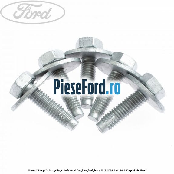 Surub 19 m prindere grila parbriz strut bar fata Ford Focus 2011-2014 2.0 TDCi 136 cp Surub 19 m prindere grila parbriz strut bar fata Ford Focus 2011-2014 2.0 TDCi 136 cp UKDB diesel