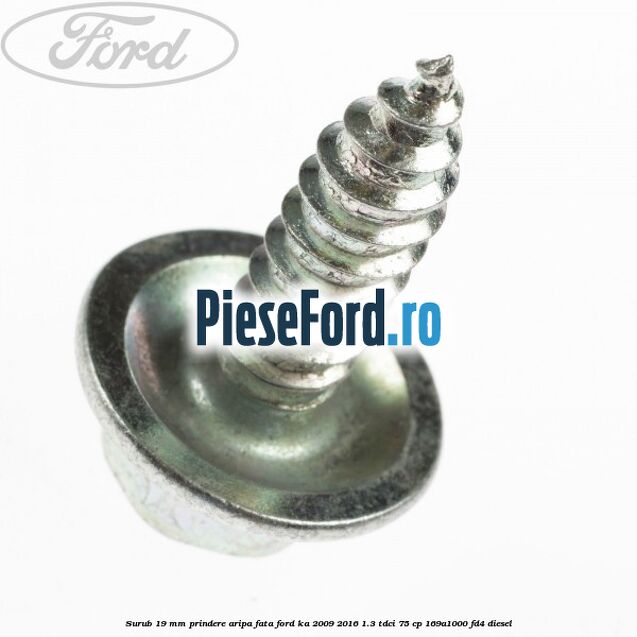 Surub 19 mm prindere aripa fata Ford Ka 2009-2016 1.3 TDCi 75 cp 169A1000, FD4 diesel