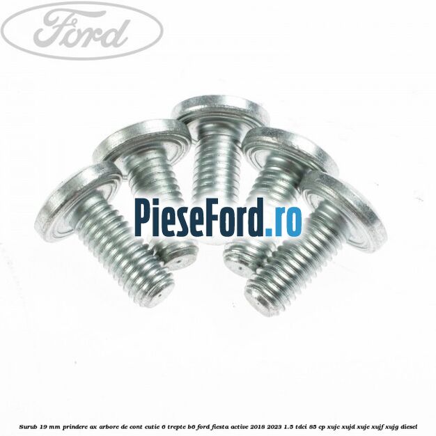 Surub 19 mm prindere ax arbore de cont cutie 6 trepte B6 Ford Fiesta Active 2018-2023 1.5 TDCi 85 cp XUJC, XUJD, XUJE, XUJF, XUJG diesel