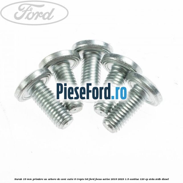 Surub 19 mm prindere ax arbore de cont cutie 6 trepte B6 Ford Focus Active 2019-2023 1.5 EcoBlue 120 cp Surub 19 mm prindere ax arbore de cont cutie 6 trepte B6 Ford Focus Active 2019-2023 1.5 EcoBlue 120 cp ZTDA, ZTDB diesel