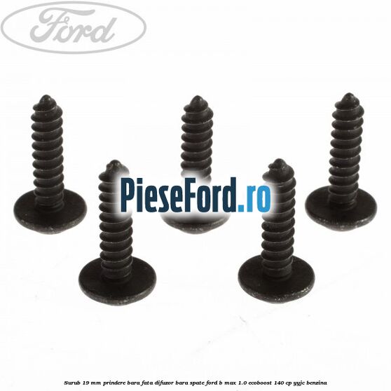 Surub 19 mm prindere bara fata difuzor bara spate Ford B-Max 1.0 EcoBoost 140 cp YYJC benzina