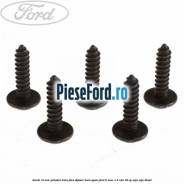 Surub 19 mm prindere bara fata difuzor bara spate Ford B-Max 1.5 TDCi 95 cp XVJA, XVJC diesel