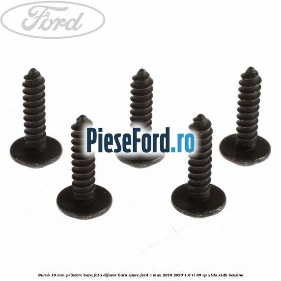 Surub 19 mm prindere bara fata difuzor bara spate Ford C-Max 2016-2020 1.6 Ti 85 cp Surub 19 mm prindere bara fata difuzor bara spate Ford C-Max 2016-2020 1.6 Ti 85 cp XTDA, XTDB benzina