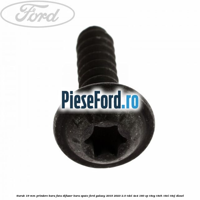 Surub 19 mm prindere bara fata difuzor bara spate Ford Galaxy 2015-2023 2.0 TDCi 4x4 180 cp T8CG, T8CH, T8CI, T8CJ diesel