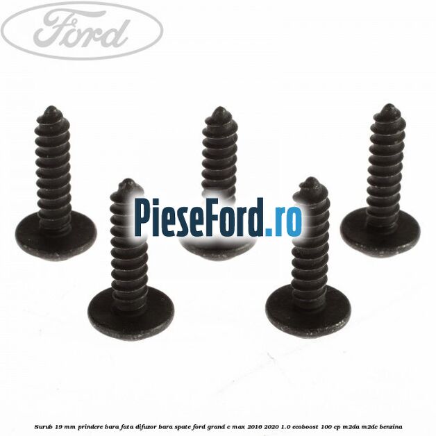 Surub 19 mm prindere bara fata difuzor bara spate Ford Grand C-Max 2016-2020 1.0 EcoBoost 100 cp M2DA, M2DC benzina