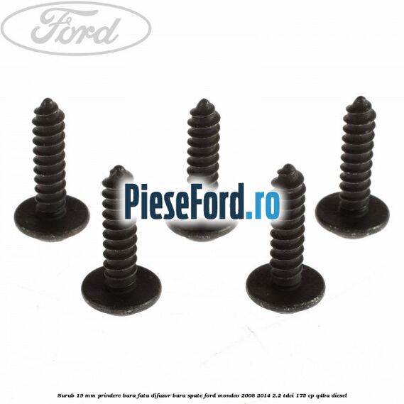 Surub 19 mm prindere bara fata difuzor bara spate Ford Mondeo 2008-2014 2.2 TDCi 175 cp Q4BA diesel