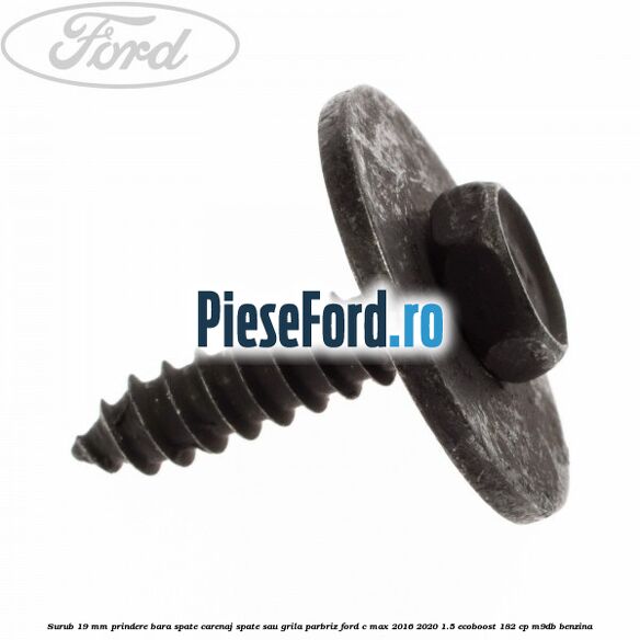 Surub 19 mm prindere bara spate carenaj spate sau grila parbriz Ford C-Max 2016-2020 1.5 EcoBoost 182 cp Surub 19 mm prindere bara spate carenaj spate sau grila parbriz Ford C-Max 2016-2020 1.5 EcoBoost 182 cp M9DB benzina