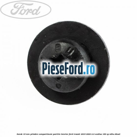 Surub 19 mm prindere compartiment partitie interior Ford Transit 2019-2023 2.0 EcoBlue 160 cp N0HA diesel