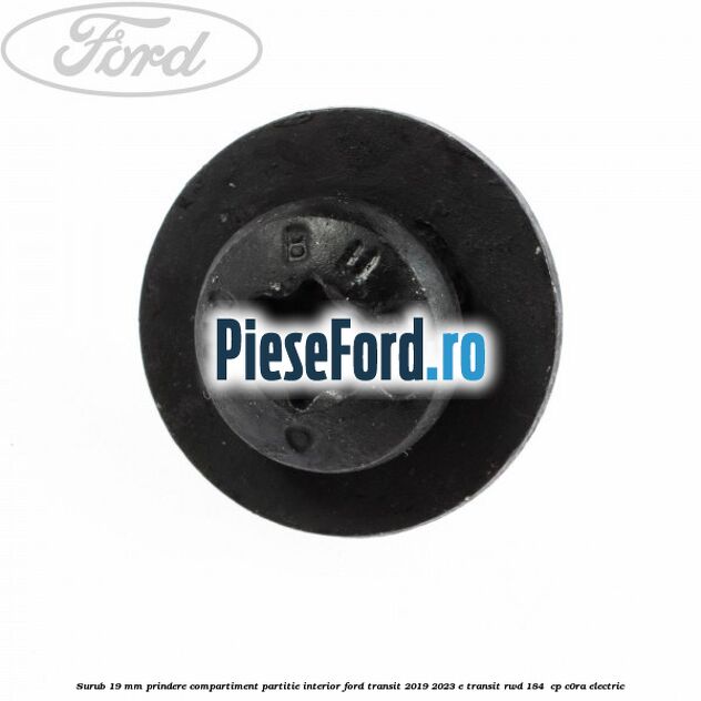 Surub 19 mm prindere compartiment partitie interior Ford Transit 2019-2023 E-TRANSIT RWD 184  cp C0RA electric