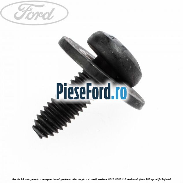 Surub 19 mm prindere compartiment partitie interior Ford Transit Custom 2019-2023 1.0 EcoBoost PHEV 125 cp M1FA Hybrid