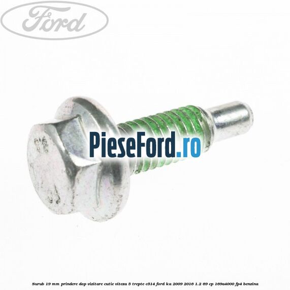 Surub 19 mm prindere dop vizitare cutie viteza 5 trepte C514 Ford Ka 2009-2016 1.2 69 cp 169A4000, FP4 benzina