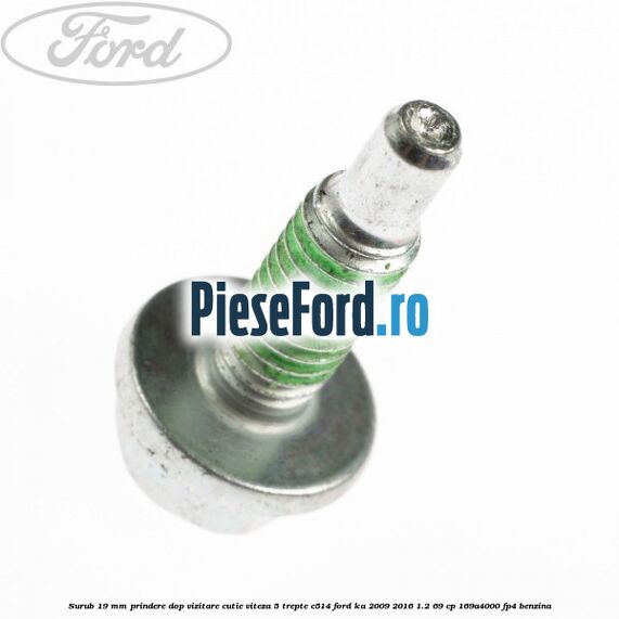 Surub 19 mm prindere dop vizitare cutie viteza 5 trepte C514 Ford Ka 2009-2016 1.2 69 cp 169A4000, FP4 benzina